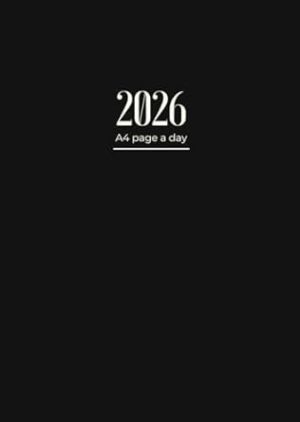2026 Diary A4 Page A Day: One Page Per Day To View Dated From Jan 2026 To Dec 2026 | Perfect For Appointments, Reminders, Scheduling ... Black Cover Design