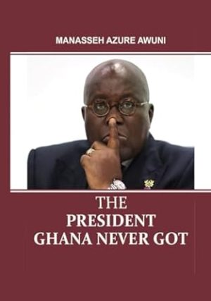 The President Ghana Never Got