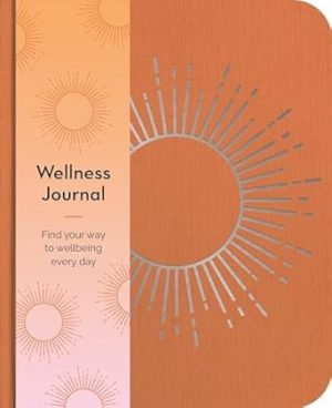Wellness Journal: Find Your Way to Wellbeing Every Day (Sirius Wellbeing Journals)