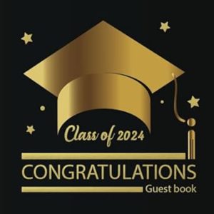 Class of 2024 Congratulation Guest Book: Congratulatory Message Book, Graduation Sign In Keepsake Memories Year Scrapbook For Guest To Write In (Graduation Collections)