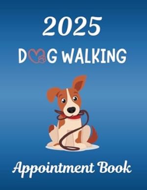 Dog Walking Appointment Book 2025: Dated Daily Client Planner & Scheduler Diary For Pet Groomer, Walker, Sitter, ... With Hourly Time Slots,15 Minute ... Do List - (12 Month) 52 Weeks - Large Print.