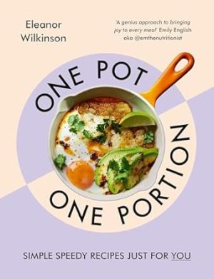 One Pot, One Portion: Simple, speedy recipes, just for you: The Sunday Times bestseller