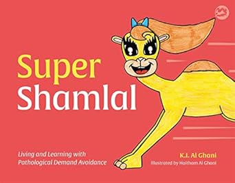 Super Shamlal - Living and Learning with Pathological Demand Avoidance (K.I. Al-Ghani children's colour story books)