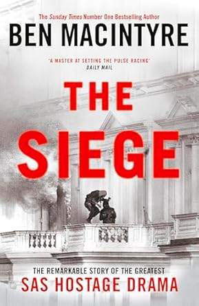 The Siege: The Remarkable Story of the Greatest SAS Hostage Drama