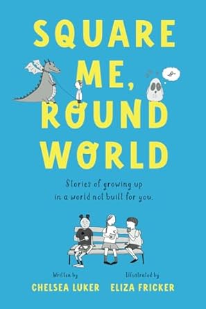 Square Me, Round World: Stories of growing up in a world not built for you