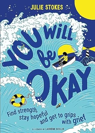 You Will Be Okay: Find Strength, Stay Hopeful and Get to Grips With Grief