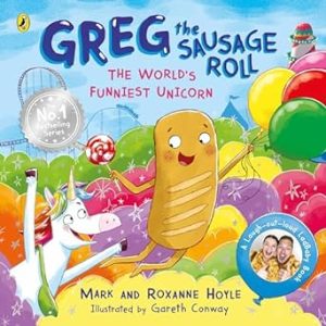 Greg the Sausage Roll: The World’s Funniest Unicorn: Discover the laugh-out-loud No. 1 Sunday Times bestselling series
