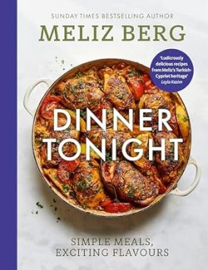 Dinner Tonight: Simple meals, exciting flavours