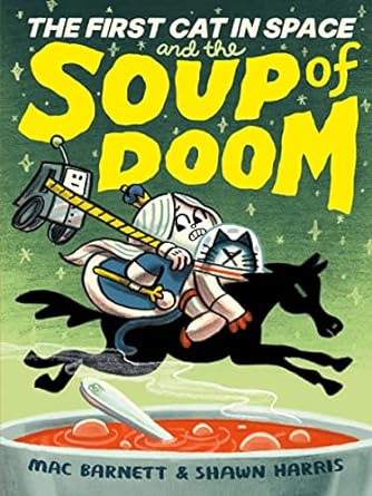 The First Cat in Space and the Soup of Doom: A Hilarious Space Adventure for Kids: 2 (The First Cat in Space, 2)