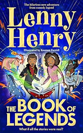The Book of Legends: A hilarious and fast-paced quest adventure from bestselling comedian Lenny Henry