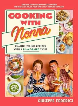 Cooking with Nonna: Classic Italian recipes with a plant-based twist