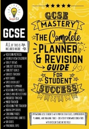 GCSE Mastery: The Complete Planner & Revision Guide for Student Success: Empowering GCSE Students with Proven Strategies, Comprehensive Planning, and Engaging Tools