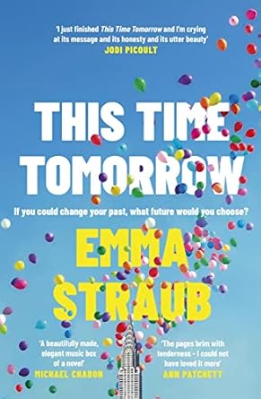 This Time Tomorrow: The tender and witty new novel from the New York Times bestselling author of All Adults Here
