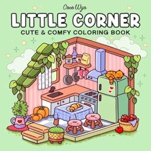 Little Corner: Coloring Book for Adults and Teens, Super Cute Designs of Cozy, Hygge Spaces for Relaxation (Cozy Spaces Coloring)