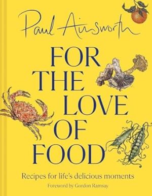 For the Love of Food: The SUNDAY TIMES BESTSELLING cookbook from the Michelin-starred chef for easy comfort recipes, perfect for healthy family food for summer 2024