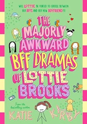 The Majorly Awkward BFF Dramas of Lottie Brooks (Lottie Brooks, 6)